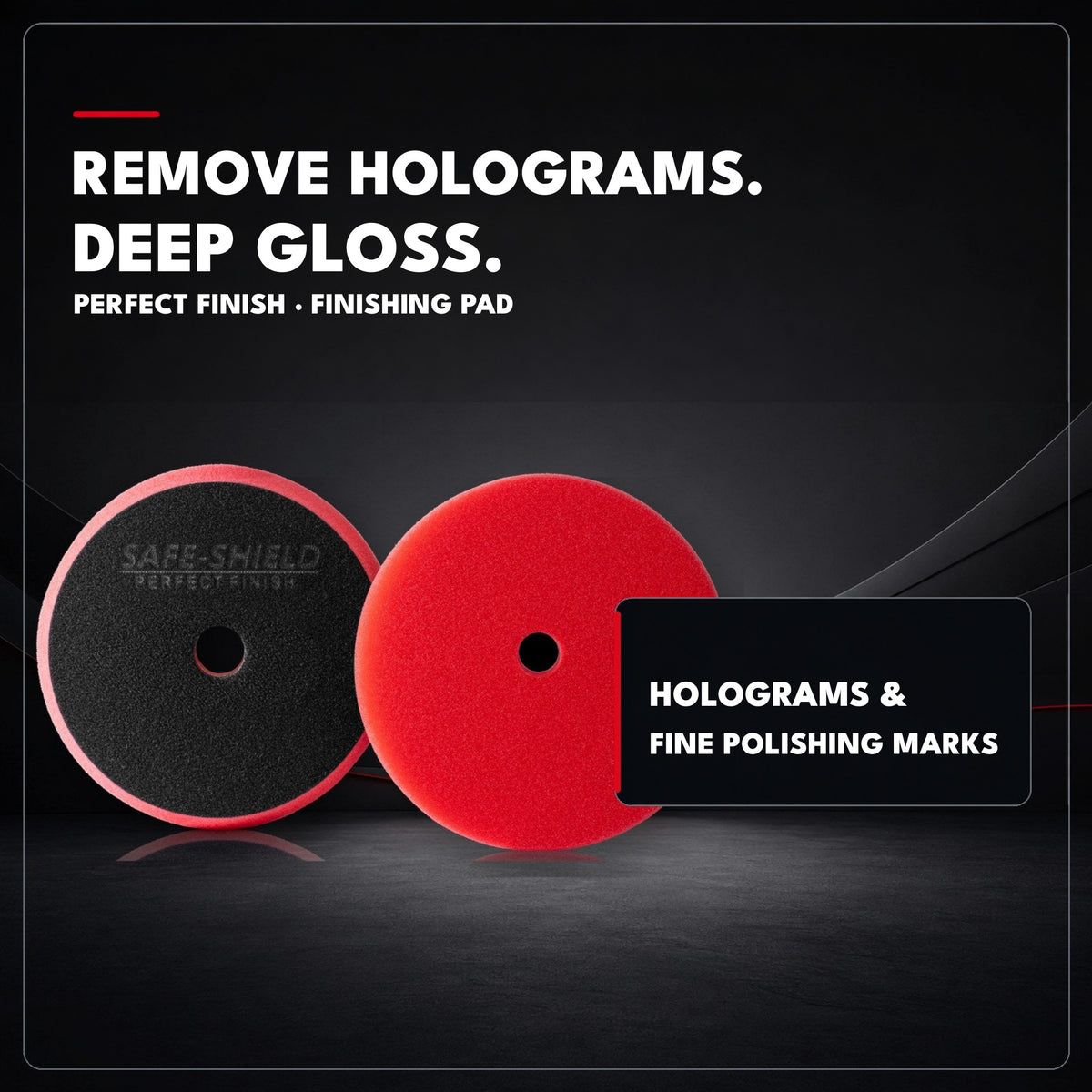 Safe-Shield Perfect Finish foam pad for hologram removal, fine polishing marks and deep gloss.